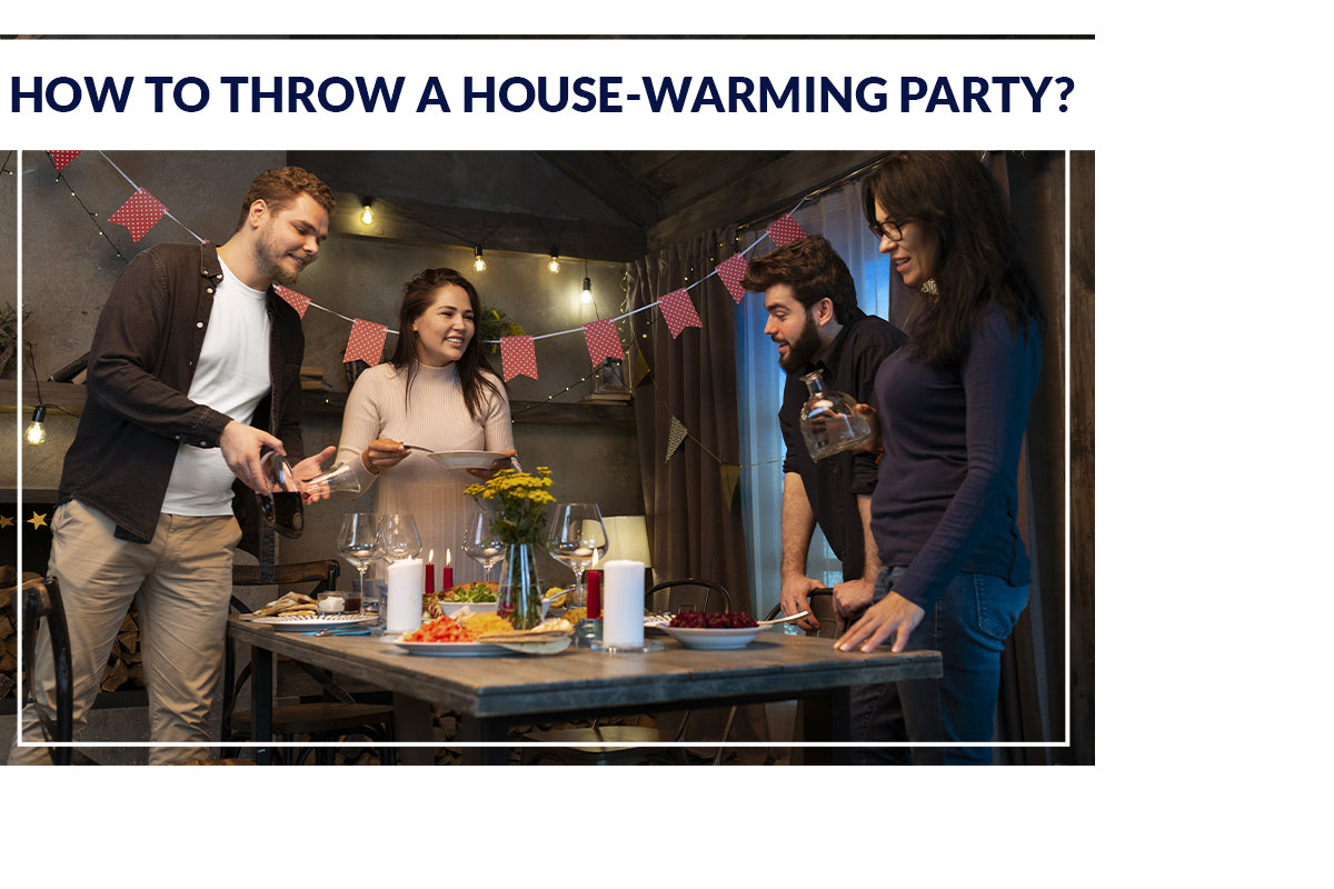How to Throw a House-warming Party?