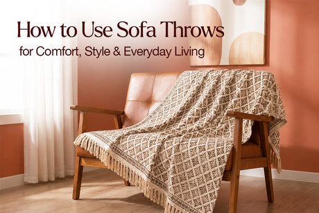 How to Use Sofa Throws: for Comfort, Style & Everyday Living
