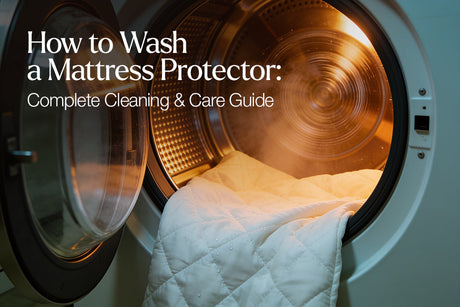 How to Wash a Mattress Protector: Complete Cleaning & Care Guide