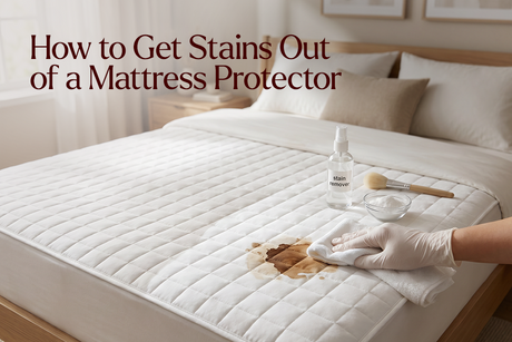 How to Get Stains Out of a Mattress Protector