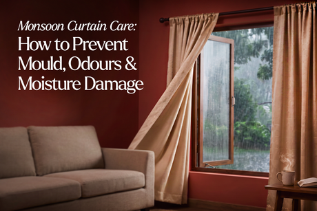 Monsoon Curtain Care: How to Prevent Mould, Odours & Moisture Damage