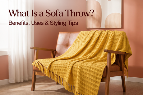 What Is a Sofa Throw? Benefits, Uses & Styling Ideas